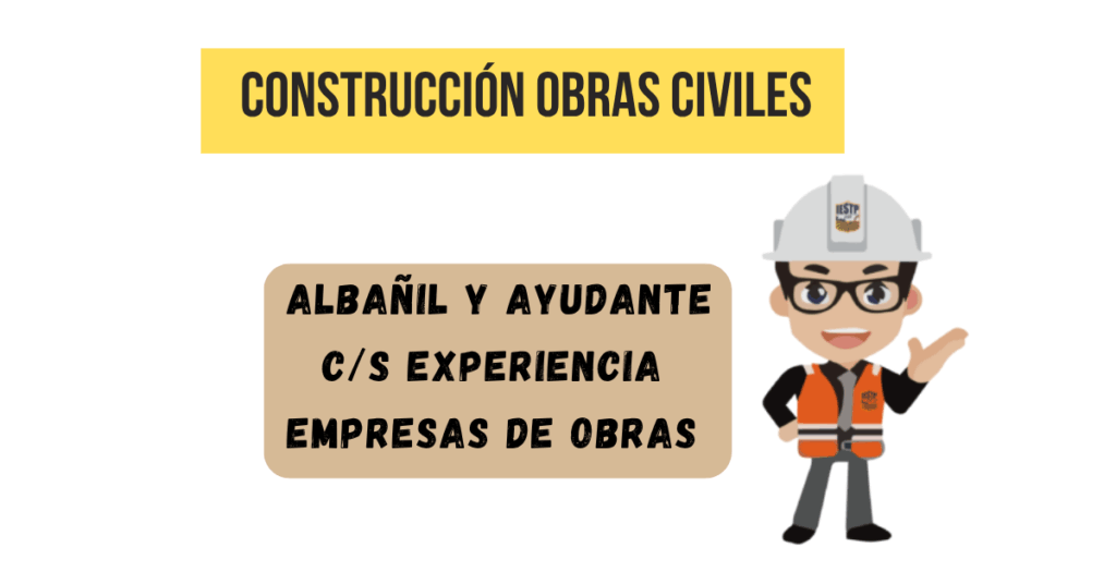 Se busca albañiles y Ayudantes de Construcción Obras Civiles